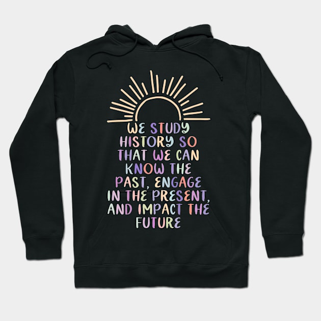 Study History Teach History Hoodie by PaulAksenov